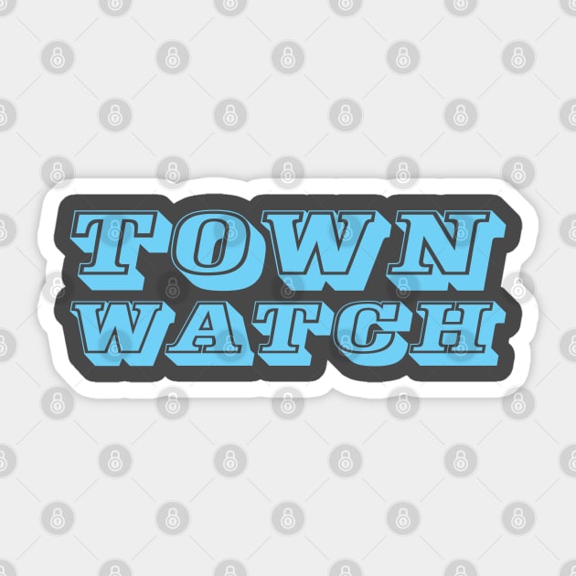 Town Watch Sticker by O GRIMLEY